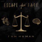 Escape The Fate “I Am Human” (Better Noise)