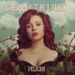 Cherry & The Ladies "Peligro" (Autoeditado)