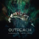 Outreach-Ephemeral Existence